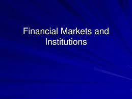 FINANCIAL MARKET AND INSTITUTIONS